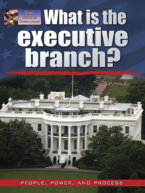 Title details for What is the executive branch? by James Bow - Available